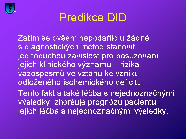 Predikce DID Zatím se ovšem nepodařilo u žádné s diagnostických metod stanovit jednoduchou závislost