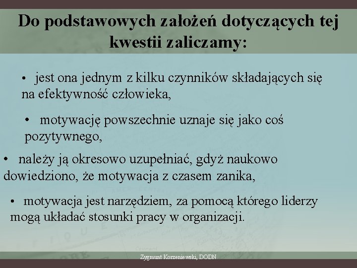 Do podstawowych założeń dotyczących tej kwestii zaliczamy: • jest ona jednym z kilku czynników