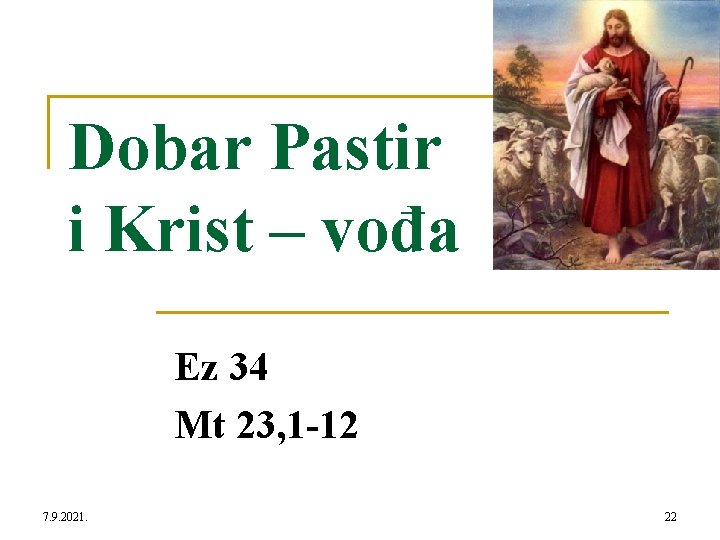 Dobar Pastir i Krist – vođa Ez 34 Mt 23, 1 -12 7. 9.