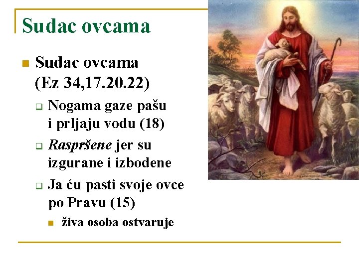 Sudac ovcama (Ez 34, 17. 20. 22) q q q Nogama gaze pašu i