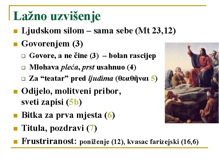 Lažno uzvišenje Ljudskom silom – sama sebe (Mt 23, 12) Govorenjem (3) q q