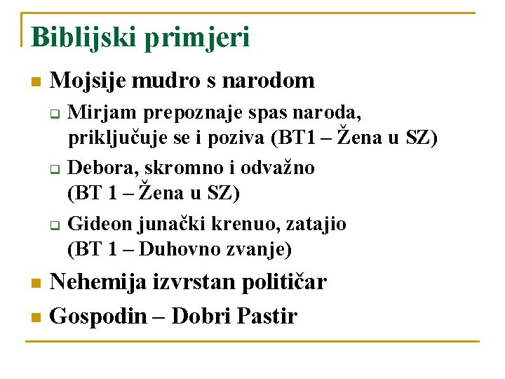 Biblijski primjeri Mojsije mudro s narodom q q q Mirjam prepoznaje spas naroda, priključuje