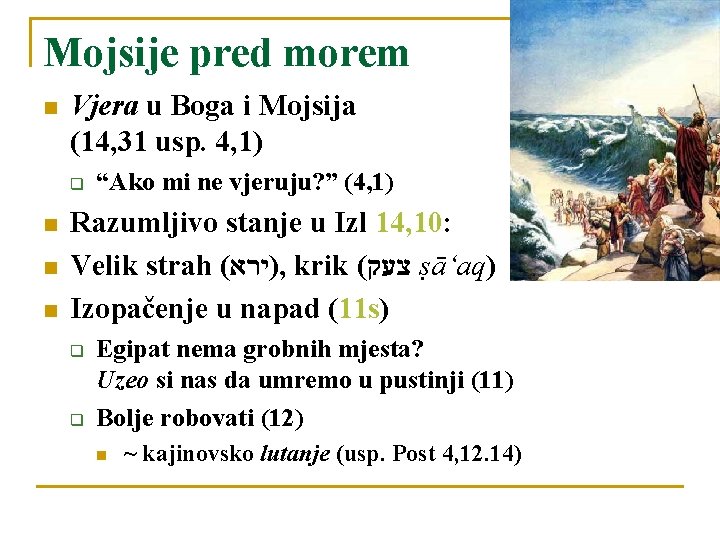 Mojsije pred morem Vjera u Boga i Mojsija (14, 31 usp. 4, 1) q