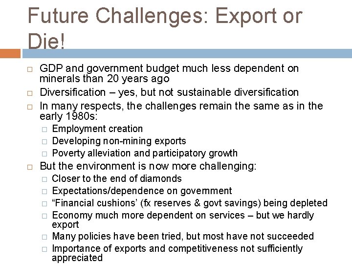 Future Challenges: Export or Die! GDP and government budget much less dependent on minerals