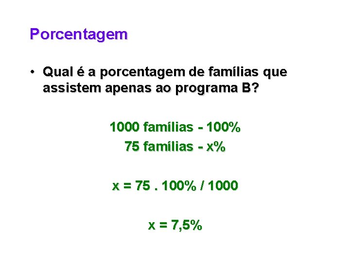 Porcentagem • Qual é a porcentagem de famílias que assistem apenas ao programa B?