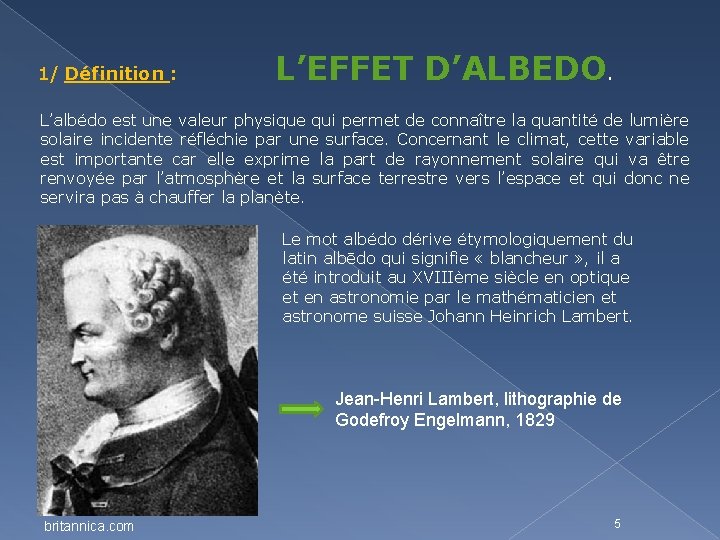 1/ Définition : L’EFFET D’ALBEDO. L’albédo est une valeur physique qui permet de connaître