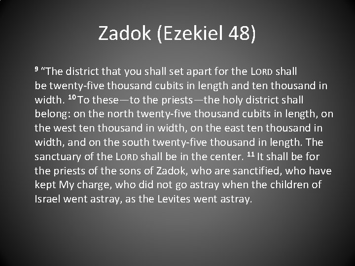 Zadok (Ezekiel 48) 9 “The district that you shall set apart for the LORD