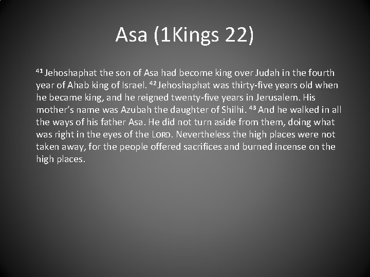 Asa (1 Kings 22) 41 Jehoshaphat the son of Asa had become king over