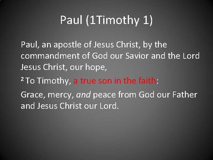 Paul (1 Timothy 1) Paul, an apostle of Jesus Christ, by the commandment of