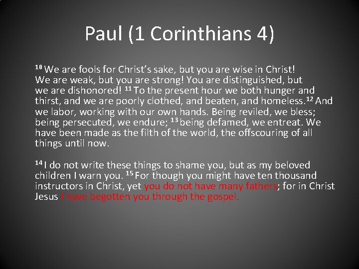 Paul (1 Corinthians 4) 10 We are fools for Christ’s sake, but you are