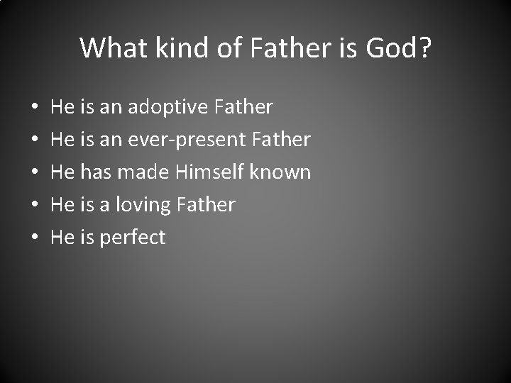 What kind of Father is God? • • • He is an adoptive Father