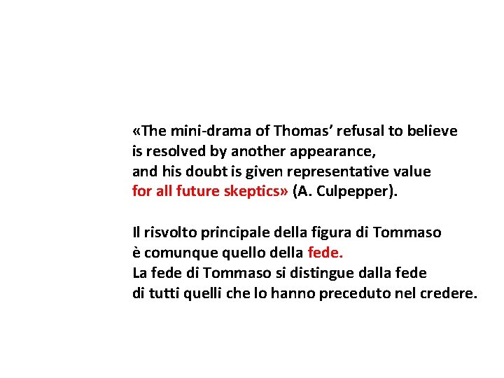 «The mini-drama of Thomas’ refusal to believe is resolved by another appearance, and