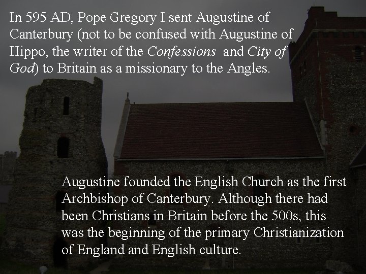 In 595 AD, Pope Gregory I sent Augustine of Canterbury (not to be confused