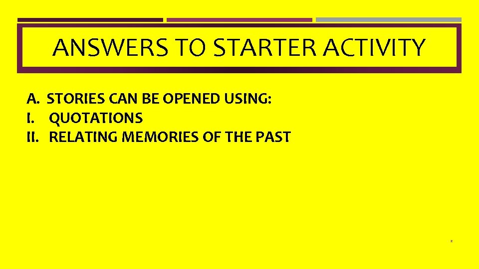 ANSWERS TO STARTER ACTIVITY A. STORIES CAN BE OPENED USING: I. QUOTATIONS II. RELATING