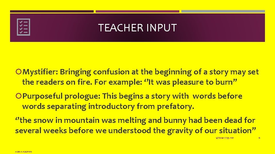 TEACHER INPUT Mystifier: Bringing confusion at the beginning of a story may set the