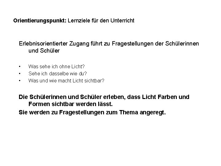 Orientierungspunkt: Lernziele für den Unterricht Erlebnisorientierter Zugang führt zu Fragestellungen der Schülerinnen und Schüler