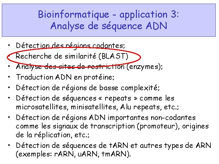 Bioinformatique - application 3: Analyse de séquence ADN • • • Détection des régions