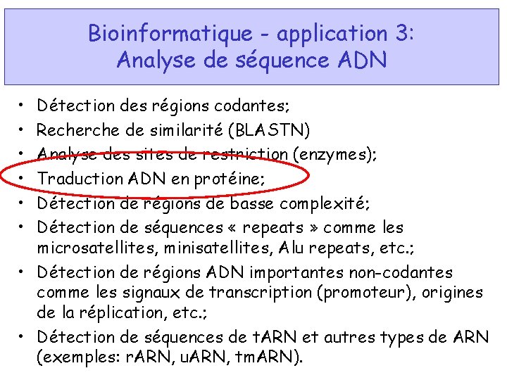 Bioinformatique - application 3: Analyse de séquence ADN • • • Détection des régions