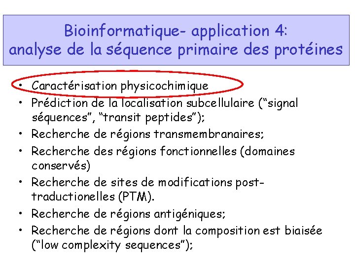 Bioinformatique- application 4: analyse de la séquence primaire des protéines • Caractérisation physicochimique •