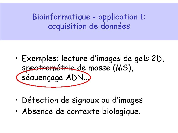 Bioinformatique - application 1: acquisition de données • Exemples: lecture d’images de gels 2