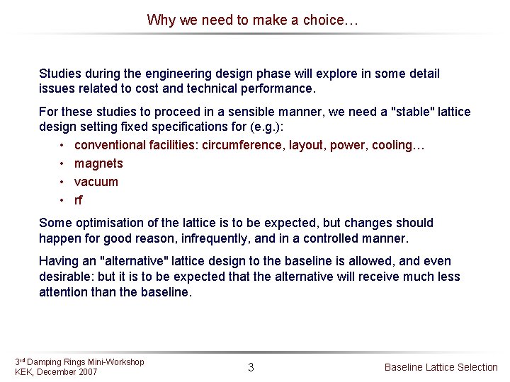 Why we need to make a choice… Studies during the engineering design phase will