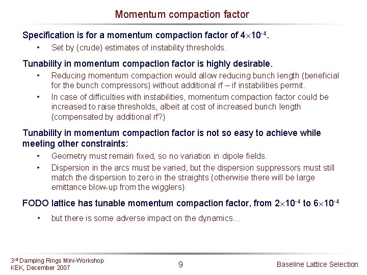 Momentum compaction factor Specification is for a momentum compaction factor of 4 10 -4.