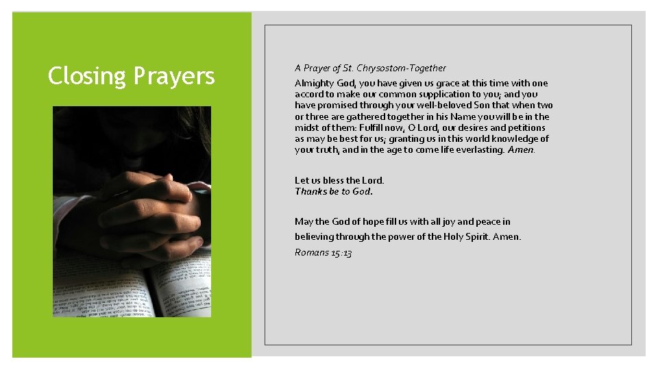 Closing Prayers A Prayer of St. Chrysostom-Together Almighty God, you have given us grace