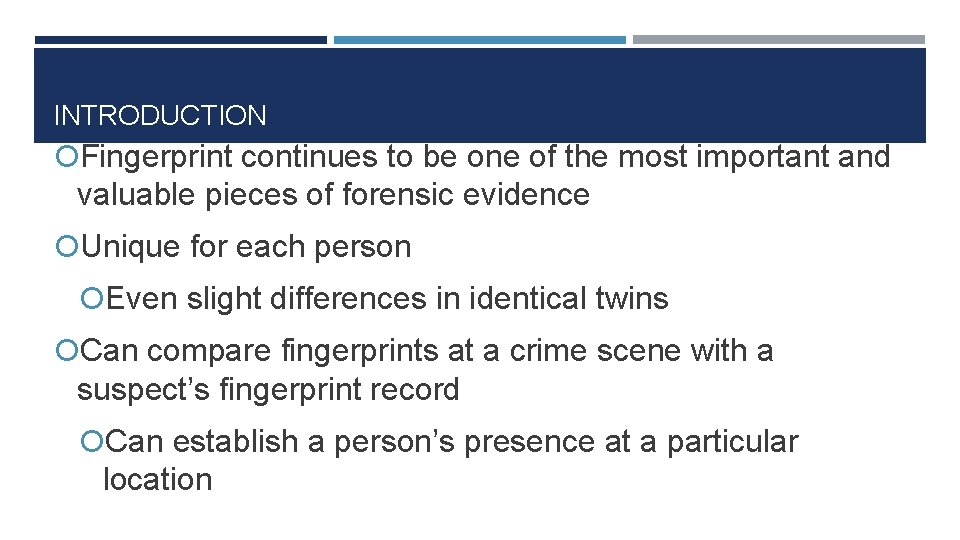 INTRODUCTION Fingerprint continues to be one of the most important and valuable pieces of