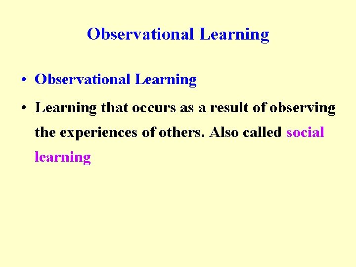 Observational Learning • Learning that occurs as a result of observing the experiences of Observational Learning • Learning that occurs as a result of observing the experiences of