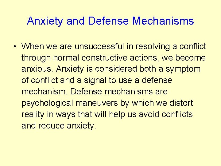 Anxiety and Defense Mechanisms • When we are unsuccessful in resolving a conflict through