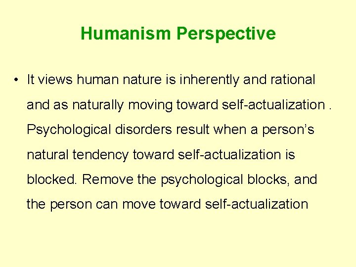 Humanism Perspective • It views human nature is inherently and rational and as naturally Humanism Perspective • It views human nature is inherently and rational and as naturally