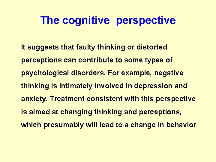 The cognitive perspective It suggests that faulty thinking or distorted perceptions can contribute to The cognitive perspective It suggests that faulty thinking or distorted perceptions can contribute to