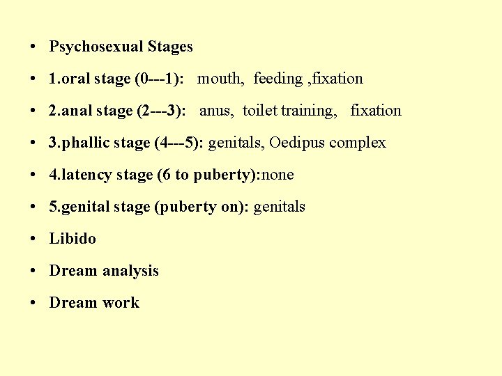  • Psychosexual Stages • 1. oral stage (0 ---1): mouth, feeding , fixation