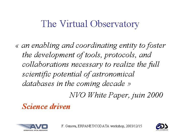 The Virtual Observatory « an enabling and coordinating entity to foster the development of