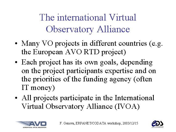 The international Virtual Observatory Alliance • Many VO projects in different countries (e. g.