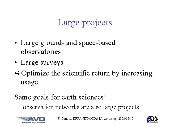 Large projects • Large ground- and space-based observatories • Large surveys Optimize the scientific