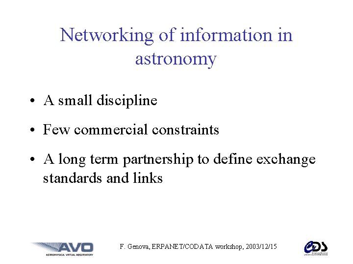 Networking of information in astronomy • A small discipline • Few commercial constraints •