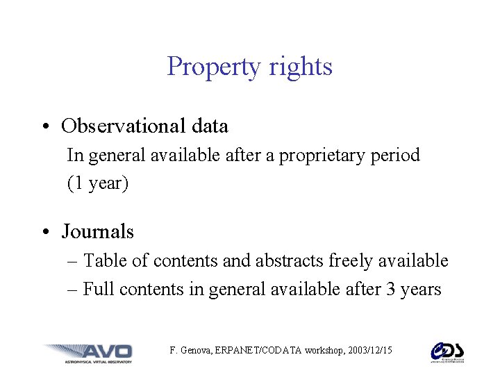 Property rights • Observational data In general available after a proprietary period (1 year)