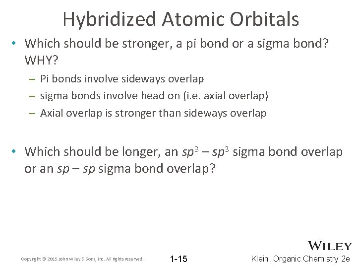 Hybridized Atomic Orbitals • Which should be stronger, a pi bond or a sigma