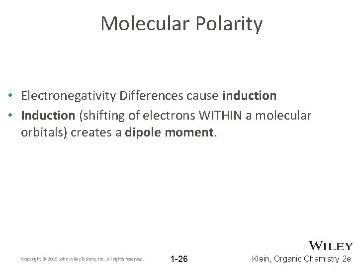 Molecular Polarity • Electronegativity Differences cause induction • Induction (shifting of electrons WITHIN a