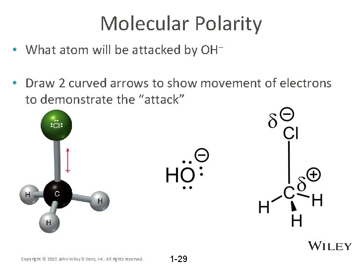 Molecular Polarity • What atom will be attacked by OH– • Draw 2 curved