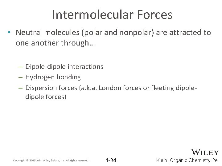 Intermolecular Forces • Neutral molecules (polar and nonpolar) are attracted to one another through…