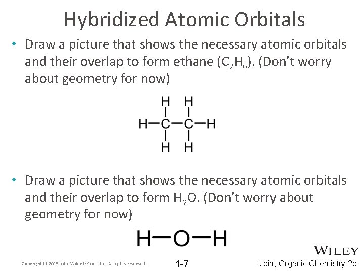 Hybridized Atomic Orbitals • Draw a picture that shows the necessary atomic orbitals and