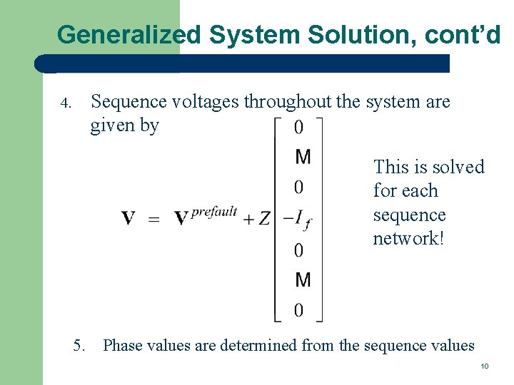 Generalized System Solution, cont’d Sequence voltages throughout the system are given by 4. This
