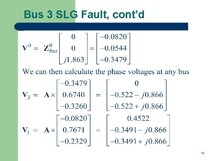 Bus 3 SLG Fault, cont’d 16 