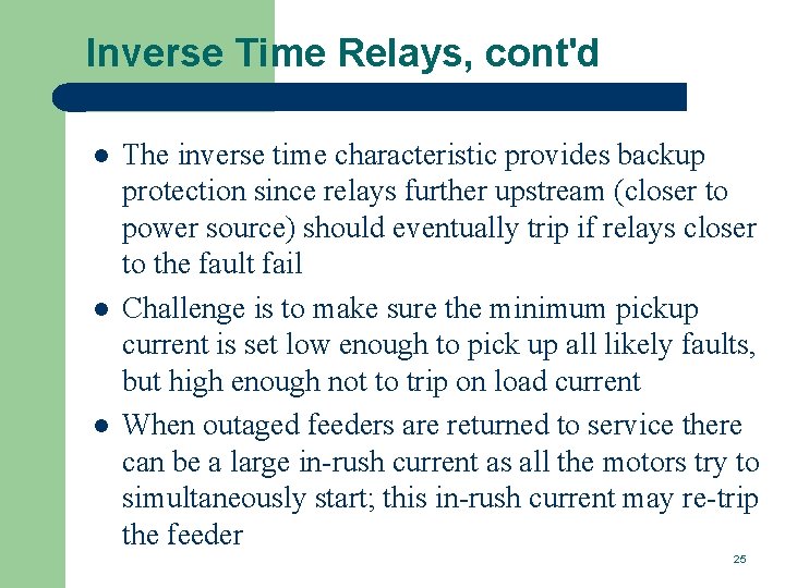 Inverse Time Relays, cont'd l l l The inverse time characteristic provides backup protection