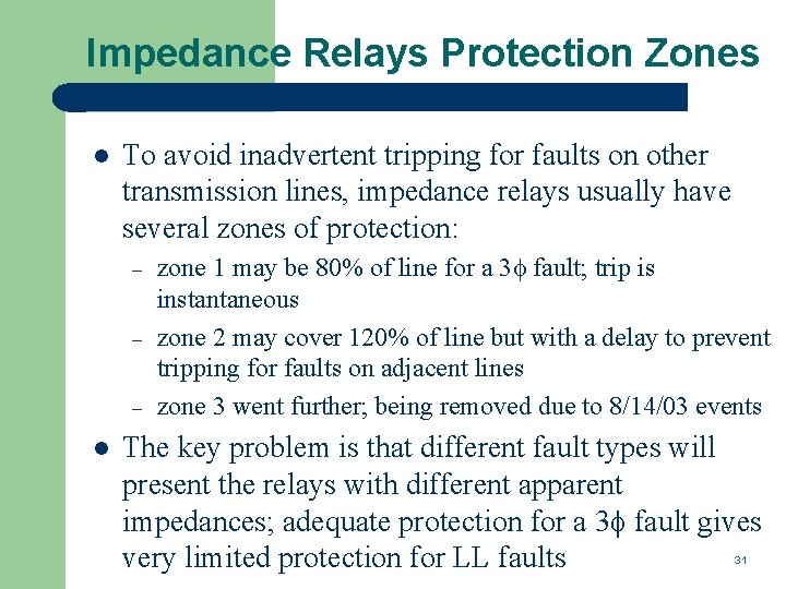 Impedance Relays Protection Zones l To avoid inadvertent tripping for faults on other transmission