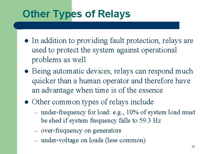 Other Types of Relays l l l In addition to providing fault protection, relays