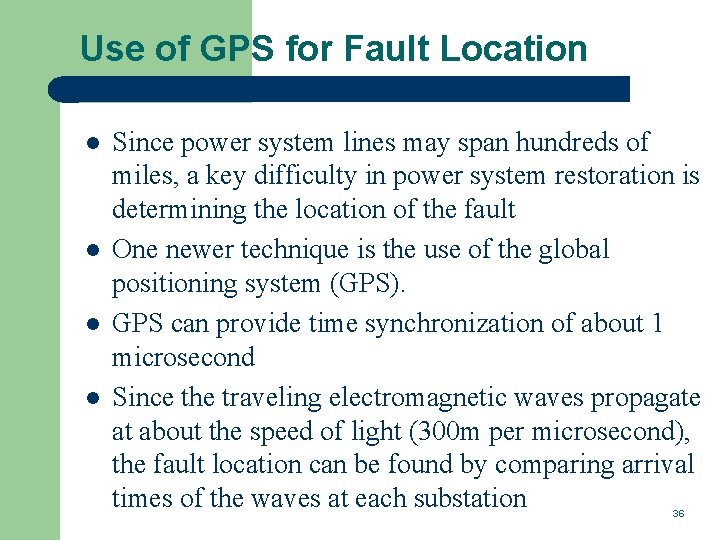 Use of GPS for Fault Location l l Since power system lines may span