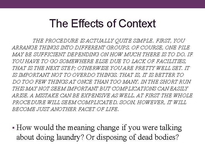 The Effects of Context THE PROCEDURE IS ACTUALLY QUITE SIMPLE. FIRST, YOU ARRANGE THINGS